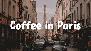 Parisian Cafe Music - Coffee in Paris - French playlist to enjoy