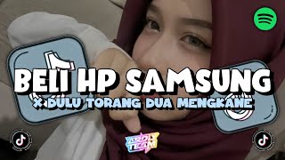 DJ ADUH MAMA TOLONG BELIKAN HP SAMSUNG X DULU TORANG DUA SLOW KANE STYLE TANTE V2 VIRAL TIKTOK !!!