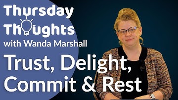 Trust, Delight, Commit & Rest - #ThursdayThoughts 04-22-2021