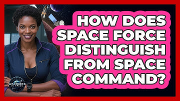 How Does Space Force Distinguish From Space Command?