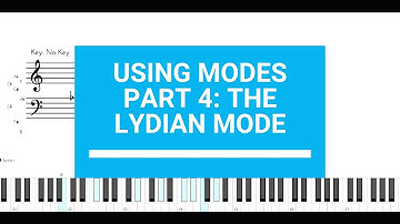 USING MODES PART 4: THE LYDIAN MODE