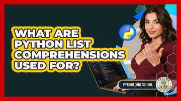 What Are Python List Comprehensions Used For? - Python Code School