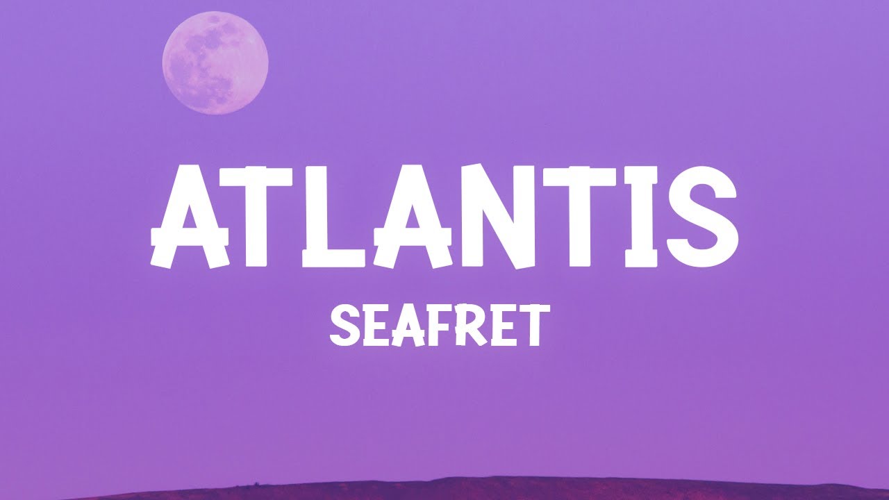 Seafret atlantis. Atlantis Seafret. Seafret Atlantis Lyrics. Atlantis by Seafret. Seafret - Atlantis (Official Extra Sped up Version).