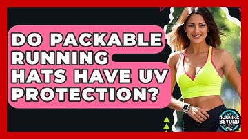 Do Packable Running Hats Have UV Protection? - Running Beyond Limits