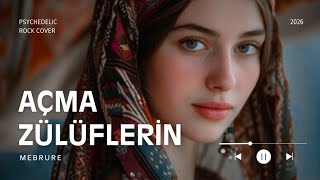 Açma Zülüflerin Psychedelic Rock Mebrure