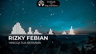 RIZKY FEBIAN  -  HINGGA TUA BERSAMA (AUDIO)