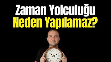 Zaman Geriye Neden Akmaz?