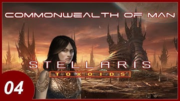 Stellaris: Toxoids // Commonwealth Of Man  //  Episode 4 // War With The DB 9 And A Small Civil War!