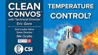 Heat Control in the Valve! | Clean Convos™ with Special Guest Nik Ocello from Laufer Valve