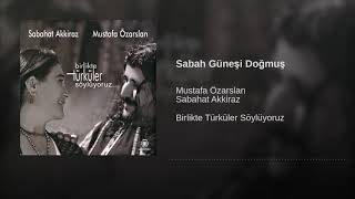 Sabahat Akkiraz & Mustafa Özarslan - Sabah Güneşi Doğmuş [ 2014 Akkiraz Müzik ]