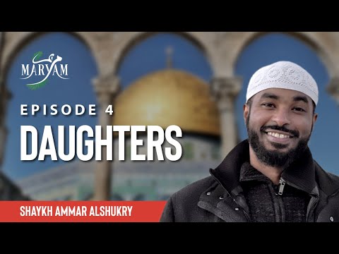 [Ep 4] What Every Muslim Father Should Do | Maryam (The Chosen) | Sh. Ammar AlShukry