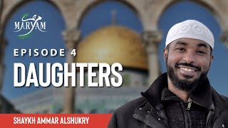 [Ep 4] What Every Muslim Father Should Do | Maryam (The Chosen) | Sh. Ammar AlShukry