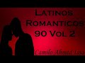 latinos romanticos de los 90 vol 2 By Jcai