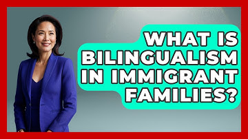 What Is Bilingualism In Immigrant Families? - Immigrant Family Life