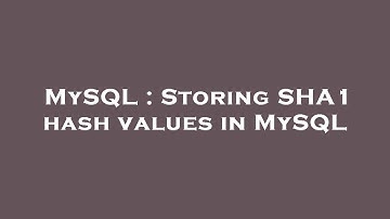 MySQL : Storing SHA1 hash values in MySQL