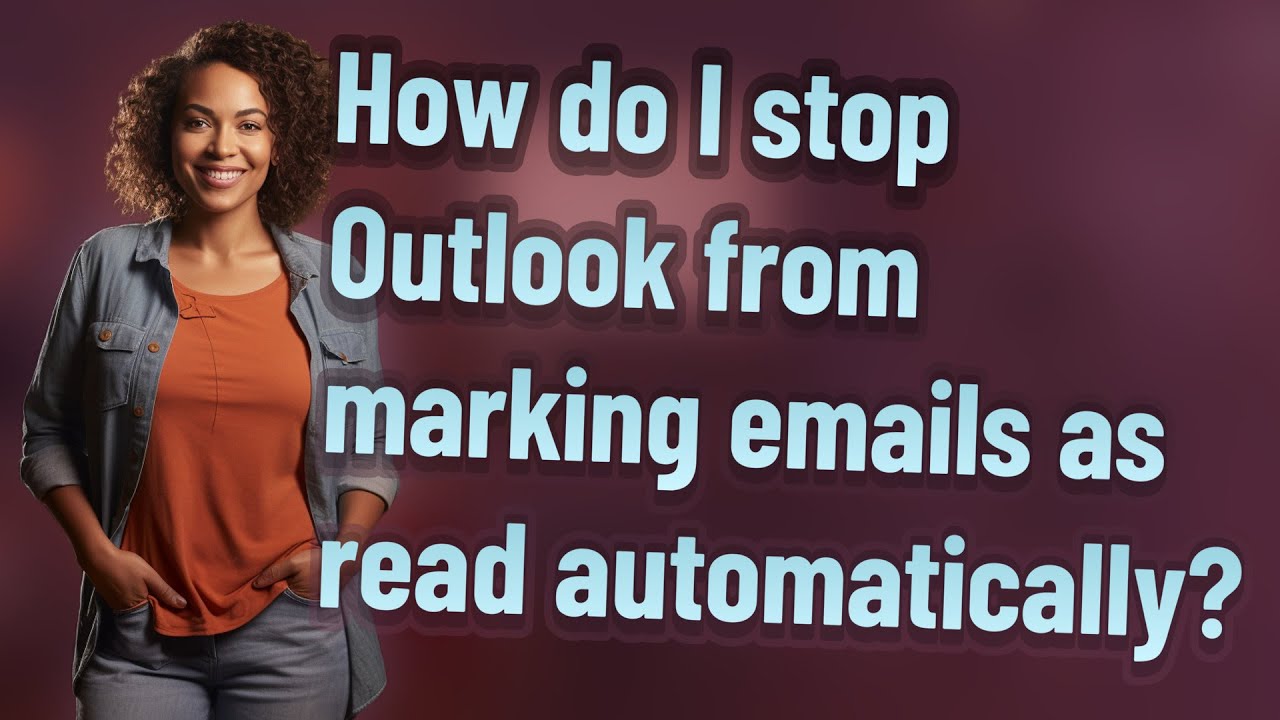 How Do I Stop Outlook From Marking Emails As Read Automatically YouTube