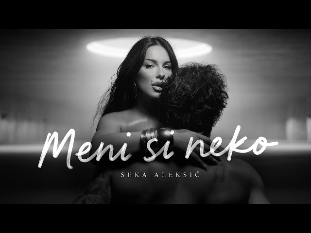 SEKA ALEKSIĆ – MENI SI NEKO (OFFICIAL VIDEO)