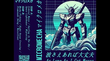 MICROMECHA : As Long As I Got Waves, Everything