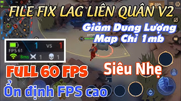 Hướng Dẫn Fix Lag Liên Quân Mùa 18 - Tối Ưu FPS Cao Và Tiết Kiệm Pin Máy Yếu - Ram 1GB Vẫn Full 60