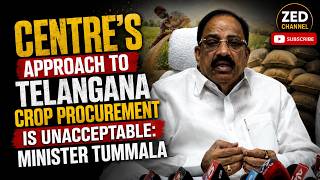 Centre’s Approach to Telangana Crop Procurement Is Unacceptable: Minister Tummala @zedtvchannell