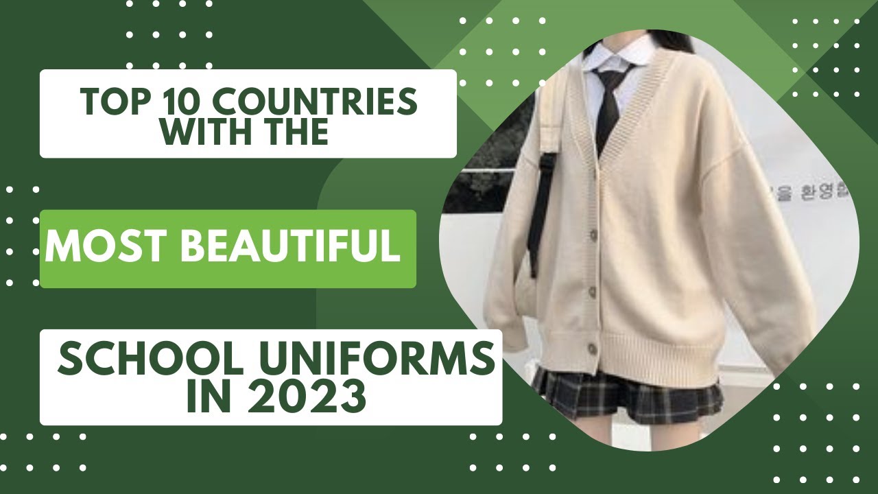 top 10 countries with the most beautiful school uniforms in 2023 YouTube