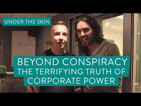 Beyond Conspiracy - The Terrifying Truth Of Corporate Power