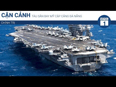 Cận cảnh tàu sân bay Mỹ cập cảng Đà Nẵng | VTC1