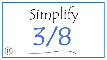 How to Simplify the Fraction 3/8