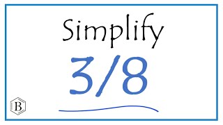 How to Simplify the Fraction 3/8