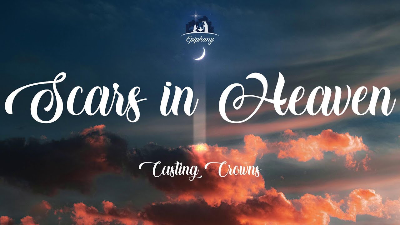 Scars in Heaven - Casting Crowns (Lyrics) - YouTube