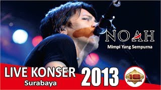 Live Konser Noah Band - Mimpi Yang Sempurna @Surabaya, 10 Desember 2013