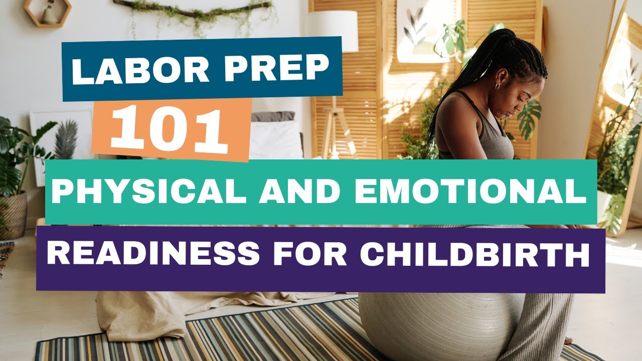 Labor Prep 101: Physical and Emotional Readiness for Childbirth - YouTube