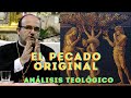 EL PECADO ORIGINAL, ORIGEN DE NUESTRA CONCUPISCENCIA - ANÁLISIS TEOLÓGICO