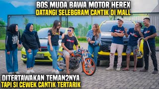 BOS MUDA BAWA MOTOR HEREX KETEMUAN SAMA SELEBGRAM CANTIK!! DITERTAWAKAN TEMANNYA TAPI...