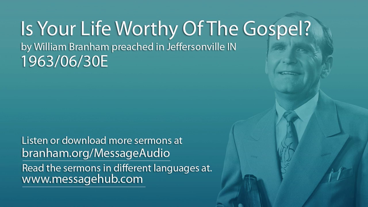 Is Your Life Worthy Of The Gospel? (William Branham 63/06/30E)