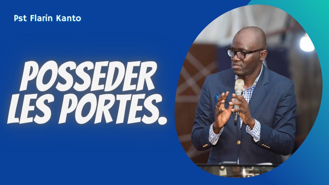 POSSEDER LES PORTES.   Pasteur Flarin Kanto
