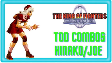 KOF 2000 TOD Combos | Hinako/Joe