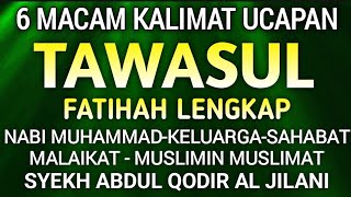 6 MACAM KALIMAT UCAPAN TAWASUL FATIHAH LENGKAP‼️TAWASUL LENGKAP