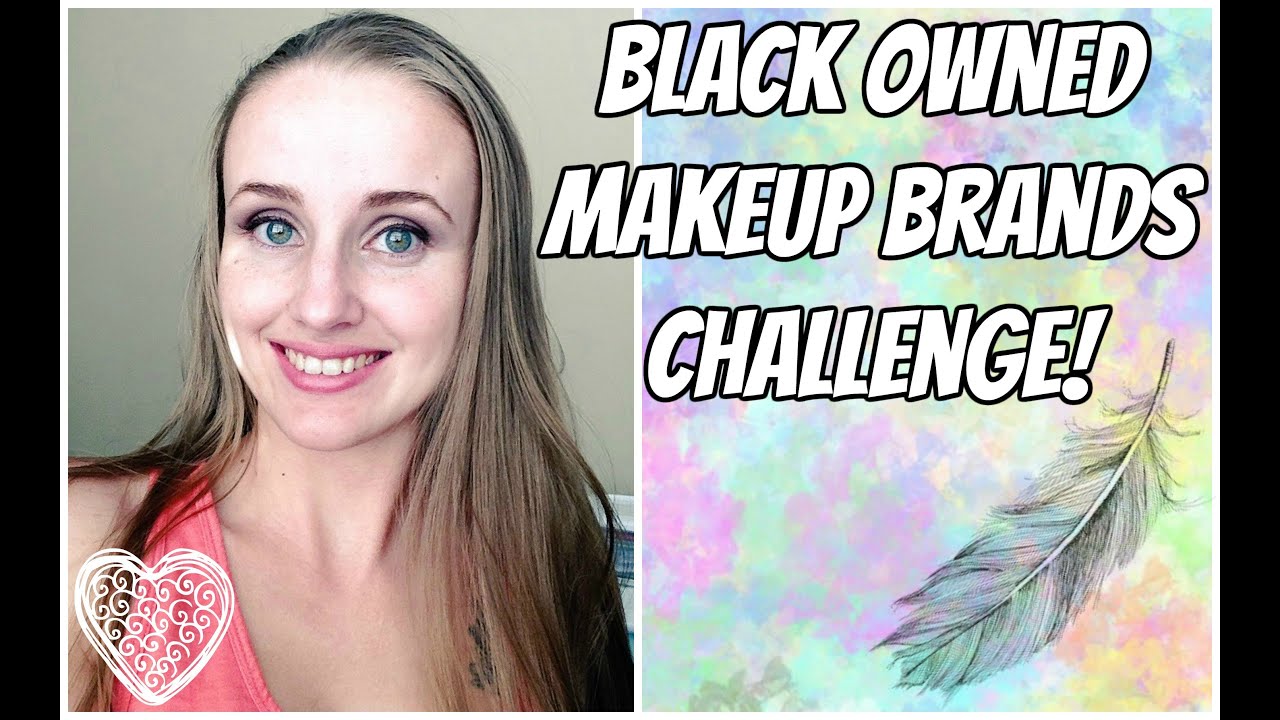 Black Owned Makeup Brands MATTER challenge! Love it! YouTube