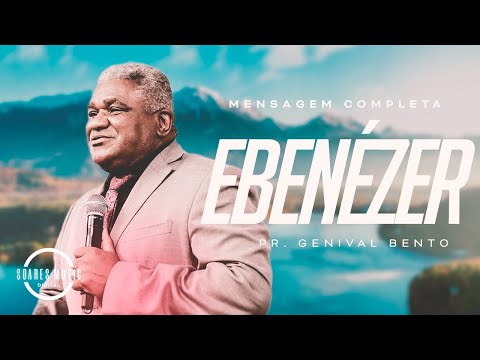 EBENEZER MENSAGEM COMPLETA
