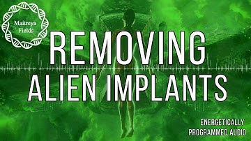 Removing Alien Implants / Energetically Programmed Audio / Maitreya Reiki™
