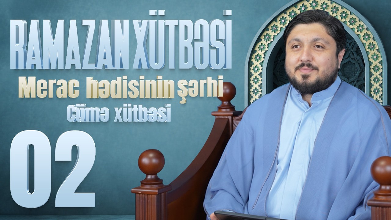 Merac Hədisinin Şərhi  - Elşən İsmayılov | Cümə Xütbəsi | Ramazan Xütbəsi 02 (20.02.2026)