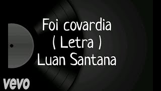Foi Covardia - Letra - Luan Santana