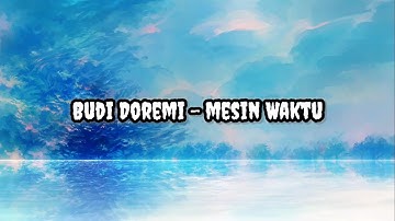 Budi Doremi - Mesin Waktu | Lirik | Lyrics