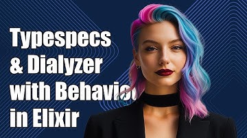 Using Typespecs and Dialyzer with Behaviours in Elixir: A Complete Guide