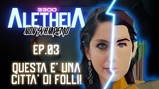 Aletheia 3300 - Non Svaniremo - EP 03 - "Questa è una città di folli" screenshot 4