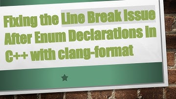 Fixing the Line Break Issue After Enum Declarations in C+ +  with clang-format