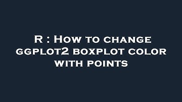R : How to change ggplot2 boxplot color with points