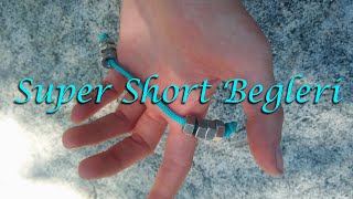 Trying Super Short Begleri