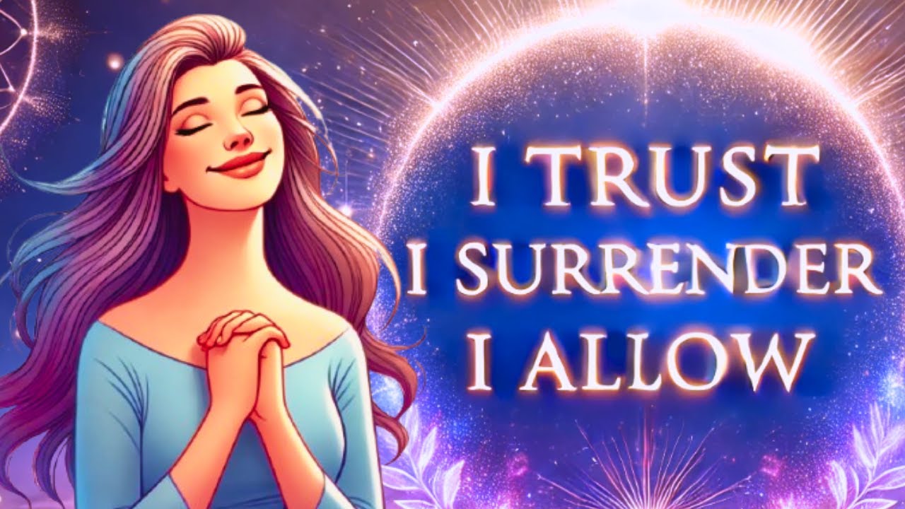 I Allow I Trust, I Surrender, I Allow Powerful Letting Go & Manifesting ...